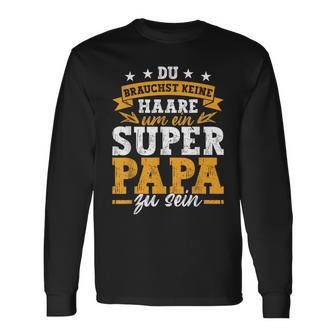 Keine Haare Um Ein Super Papa Zu Seinatertag Dad Langarmshirts - Geschenkecke