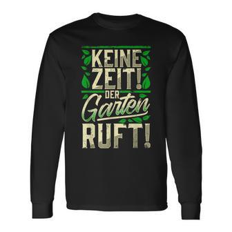 Keine Zeit Der Garten Ruft Keine Zeit Der Garten S Langarmshirts - Seseable