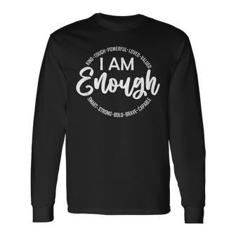 I Am Kind Enough Loved Inspirational Motivational Long Sleeve T-Shirt - Monsterry CA