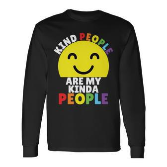 Kind People Are My Kinda People Kindness Smiling Long Sleeve T-Shirt | Mazezy