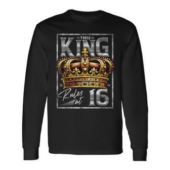 This King Rules At 16 16 Year Old 16Th Birthday Long Sleeve T-Shirt - Seseable