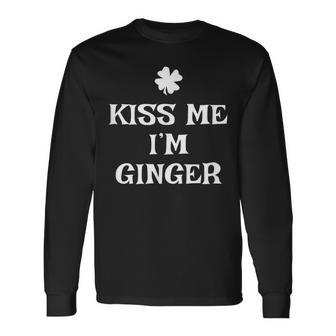 Kiss Me I'm Ginger St Patrick's Day Irish Redhead Long Sleeve T-Shirt - Seseable