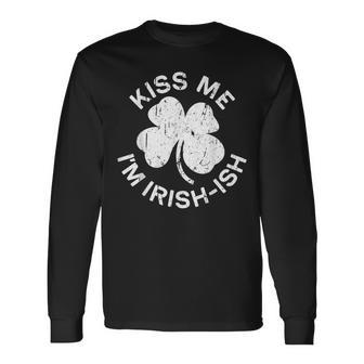 Kiss Me I'm Irish-Ish Saint Patrick Day Long Sleeve T-Shirt - Monsterry