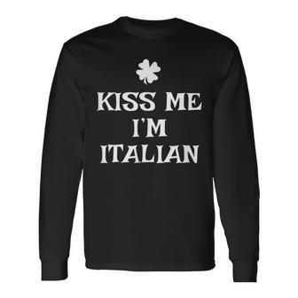 Kiss Me I'm Italian St Patrick's Day Irish Italy Long Sleeve T-Shirt - Monsterry DE