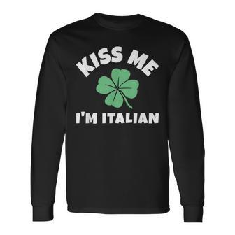 Kiss Me I'm Italian St Patrick's Day Irish Italy Long Sleeve T-Shirt | Mazezy