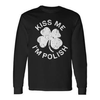 Kiss Me I'm Polish Saint Patrick Day Long Sleeve T-Shirt - Monsterry