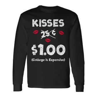 Kisses 25 Cents $1 College Is Expensive Long Sleeve T-Shirt - Monsterry UK