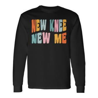 Knee Replacement Recovery New Knee New Me Long Sleeve T-Shirt - Monsterry DE
