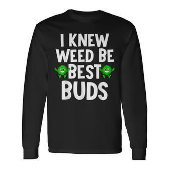 I Knew Weed Be Best Buds Father's Day Dad Son Matching Long Sleeve T-Shirt - Seseable