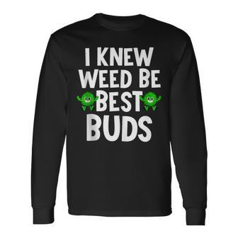 I Knew Weed Be Best Buds Father's Day Dad Son Matching Long Sleeve T-Shirt - Monsterry