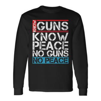 Know Guns Know Peace No Guns No Peace Long Sleeve T-Shirt | Mazezy CA