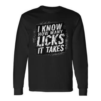 I Know How Many Licks It Takes Long Sleeve T-Shirt - Seseable