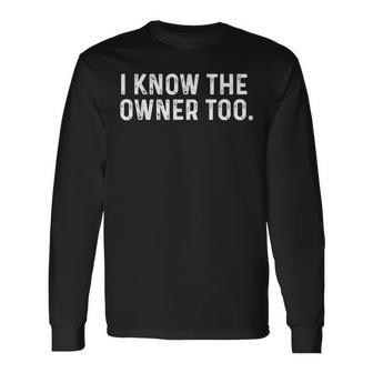 I Know The Owner Too Bartender Tapster Bartending Bar Pub Long Sleeve T-Shirt - Thegiftio UK