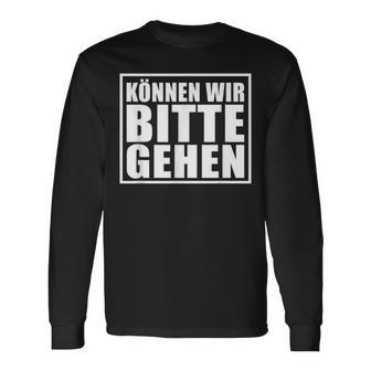 Können Wir Bitte Gehen Sarkastischer Spruch Genervt S Langarmshirts - Seseable