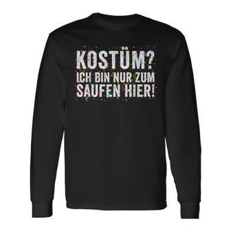 Kostüm Ich Bin Nur Zum Saufen Hier Carnival Costume Langarmshirts - Seseable