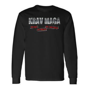 Krav Maga No Ref No Rules No Tap Outs Saying Long Sleeve T-Shirt - Monsterry CA