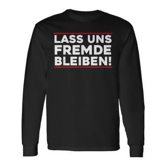 Lass Uns Fremde Bleibt Menschenhasser Let's Stay Langarmshirts - Geschenkecke