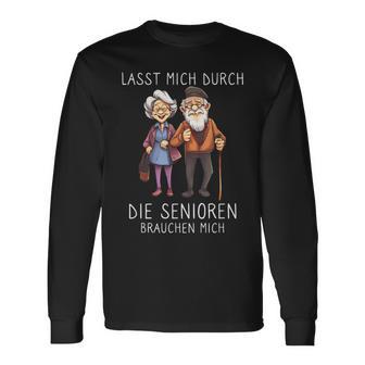 Lasst Mich Durch Die Senioren Brauchen Mich Altenpfleger Langarmshirts - Seseable