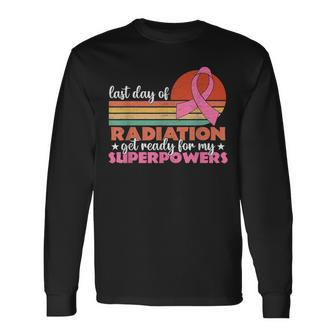Last Day Of Radiation Get Ready For My Superpowers Vintage Long Sleeve T-Shirt - Seseable