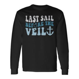 Last Sail Before The Veil Bride Nautical Bachelorette Party Long Sleeve T-Shirt - Seseable
