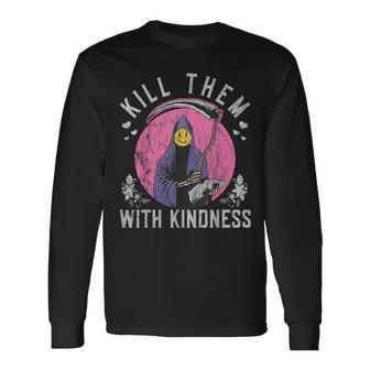 Laughing Grim Reaper Smile Kill Them With Kindness Long Sleeve T-Shirt - Thegiftio UK