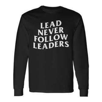Lead Never Follow Leaders Y2k Satire Novelty N Meme Long Sleeve T-Shirt - Monsterry