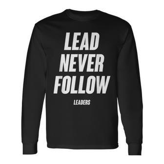 Lead-Never-Follow-Leaders--Saying Long Sleeve T-Shirt - Monsterry