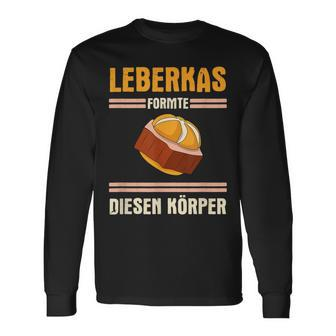 Leberkäse Leberkas Formte Diesen Körper German Langarmshirts - Seseable