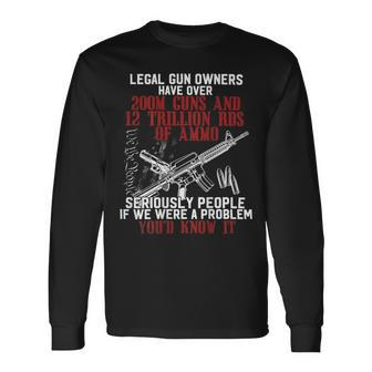 Legal Gun Owners Have Over 200M Guns On Back Long Sleeve T-Shirt - Seseable