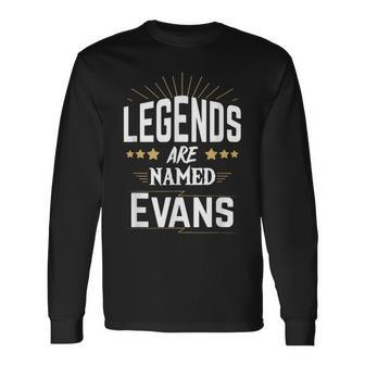 Legends Are Named Evans Long Sleeve T-Shirt - Seseable
