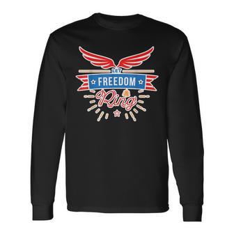 Let Freedom Ring 4 July America Independence Day Long Sleeve T-Shirt - Monsterry