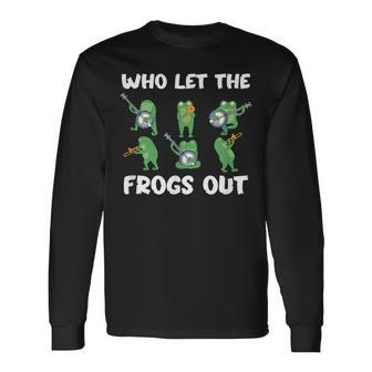 Who Let The Frogs Out Music Frog Lover And Bullfrog Hunter Long Sleeve T-Shirt - Seseable