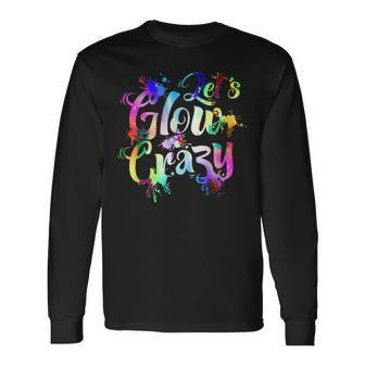 Let-Glow-Crazy Retro-Colorful-Quote-Group-Team-Tie-Dye Long Sleeve T-Shirt | Mazezy