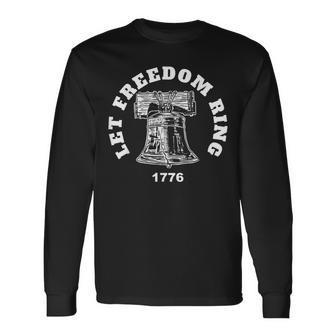 Let Liberty Ring Patriotic Liberty Bell Freedom Long Sleeve T-Shirt - Monsterry DE
