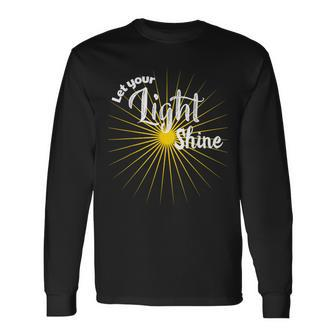 Let Your Light Shine Long Sleeve T-Shirt - Monsterry
