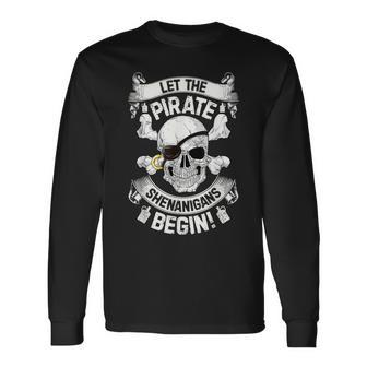 Let The Pirate Shenanigans Begin Jolly Roger Pirate Skull Long Sleeve T-Shirt - Thegiftio UK