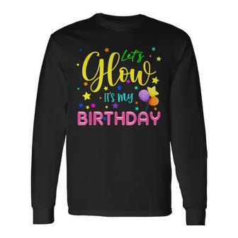 Let's Glow It's My Birthday Celebration Birthday Glow 80S Long Sleeve T-Shirt - Seseable