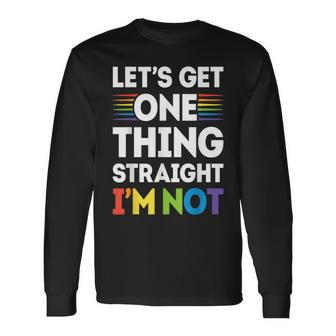 Let's Get One Thing Straight I'm Not T Gay Pride Lgbt Long Sleeve T-Shirt - Monsterry CA