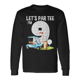 Let's Par I'm 9 9Th Birthday Party Golf Birthday Golfer Long Sleeve T-Shirt - Monsterry