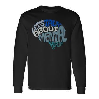 Let's Talk About Mental Health Long Sleeve T-Shirt - Monsterry DE