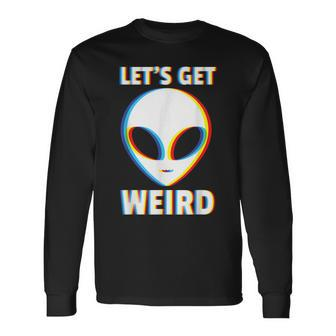 Let's Get Weird Alien Head Glitch Extraterrestrial Long Sleeve T-Shirt - Seseable