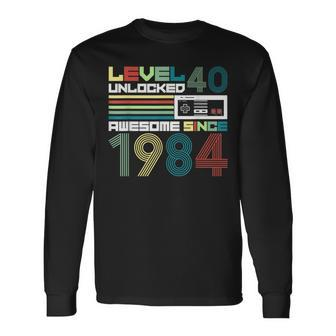 Level 40 Unlocked Since 1984 Video Gamer 40Th Birthday Long Sleeve T-Shirt - Seseable