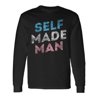 Lgbt Trans Pride Transgender Self Made Man Transman Lover Long Sleeve T-Shirt - Monsterry
