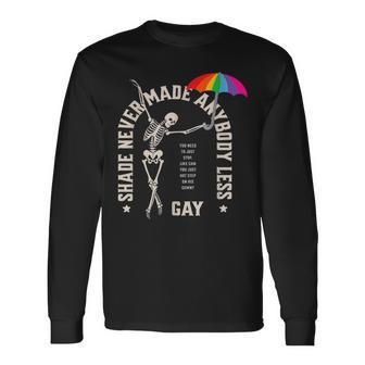 Lgbtq Pride Skeleton Dance Shade Never Made Anybody Less Gay Long Sleeve T-Shirt - Monsterry UK