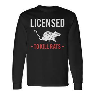 Licensed To Kill Rats Exterminator Pest Control Long Sleeve T-Shirt - Seseable
