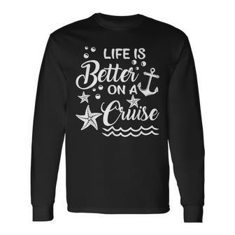 Life Is Better On A Cruise Cruising Lover Cruiser Long Sleeve T-Shirt - Monsterry AU