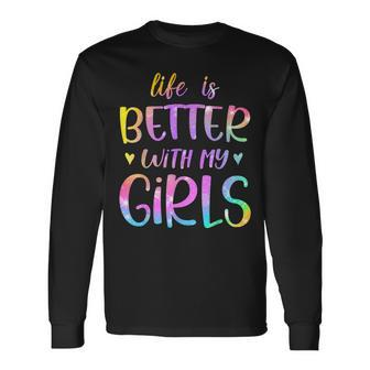 Life Is Better With My Girls Mother's Day Father's Day Dad Long Sleeve T-Shirt - Thegiftio UK