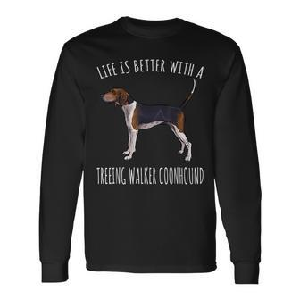 Life Is Better With A Treeing Walker Coonhound Dog Lover Long Sleeve T-Shirt - Monsterry