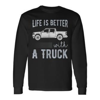 Life Is Better With Truck Old Pickup Trucks Long Sleeve T-Shirt - Thegiftio UK