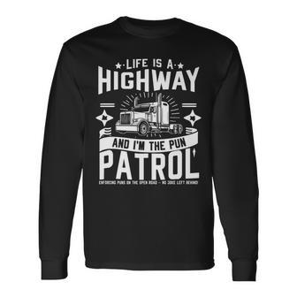 Life Is A Highway And I'm The Pun Patrol No Joke Left Behind Long Sleeve T-Shirt - Monsterry UK